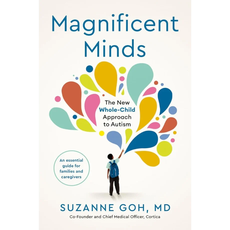 Magnificent Minds: The New Whole-Child Approach to Autism