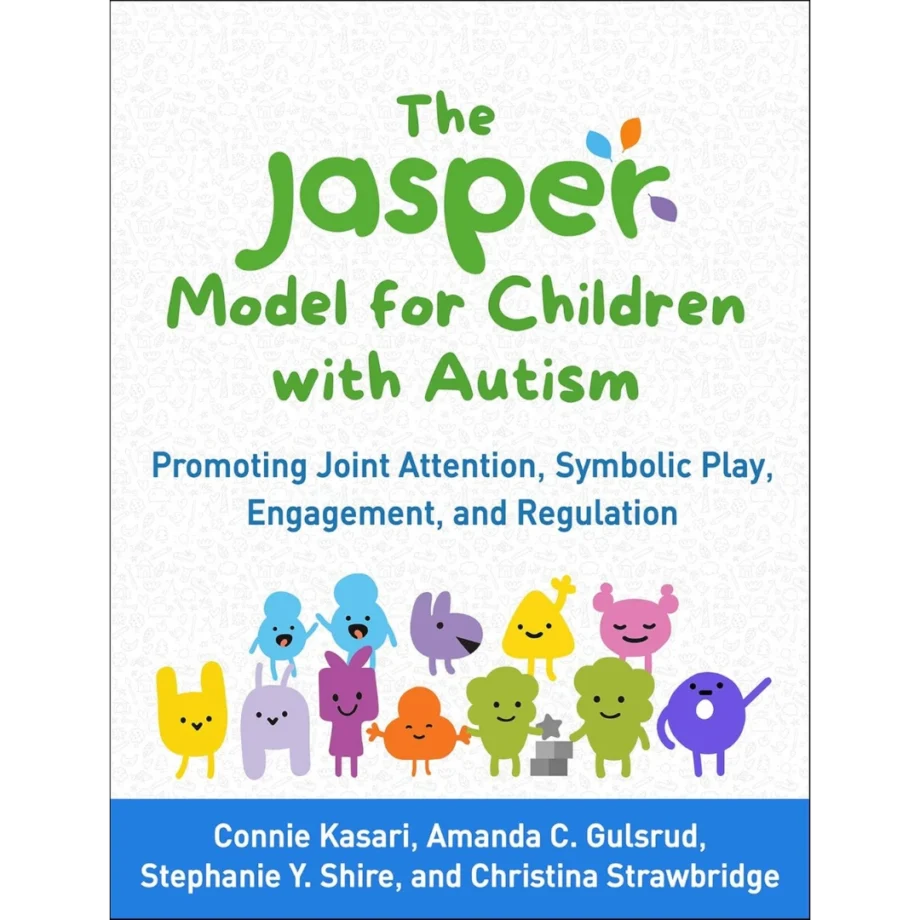 The JASPER Model for Children with Autism: Promoting Joint Attention, Symbolic Play, Engagement, and Regulation